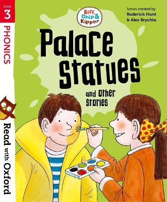 Read with Oxford: Stage 3: Biff, Chip and Kipper: Palace Statues and Other Stories - Roderick Hunt