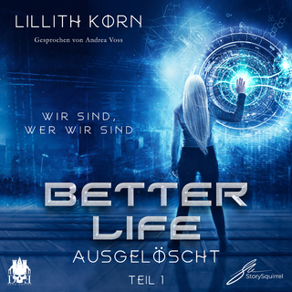 Better Life - Teil 1: Ausgelöscht