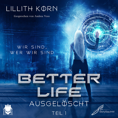 Better Life - Teil 1: Ausgel&ouml;scht - Lillith Korn
