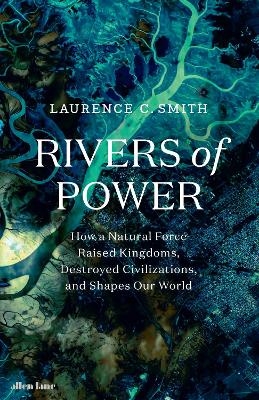 Rivers of Power - Laurence C. Smith