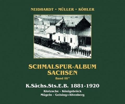 Schmalspur-Album Sachsen - J&ouml;rg K&ouml;hler, Falk M&uuml;ller, Ingo Neidhardt