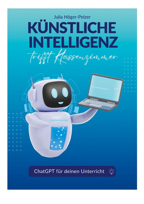 K&uuml;nstliche Intelligenz trifft Klassenzimmer - Julia H&ouml;ger-Pelzer