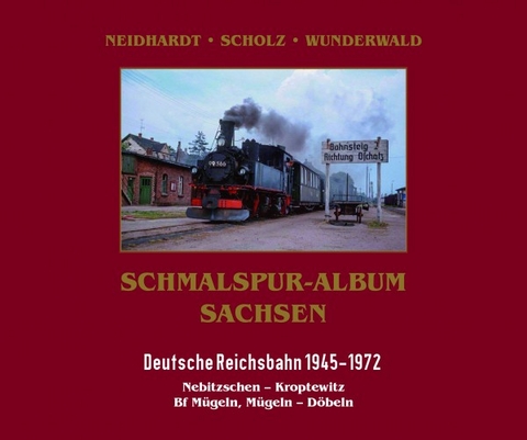 Schmalspur-Album Sachsen - Ingo Neidhardt, Helge Scholz, Peter Wunderwald