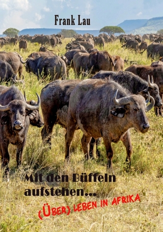 Wildes Afrika, ein vergessenes Paradies / Mit den Büffeln aufstehen..
