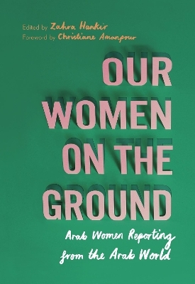 Our Women on the Ground - Zahra Hankir