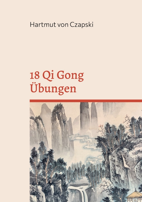 18 Qi Gong Übungen - Hartmut von Czapski