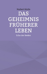 Das Geheimnis fr&uuml;herer Leben - Norbert K&uuml;rlis