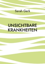 Unsichtbare Krankheiten - Sarah Gerk