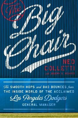 The Big Chair - Ned Colletti, Joseph A. Reaves