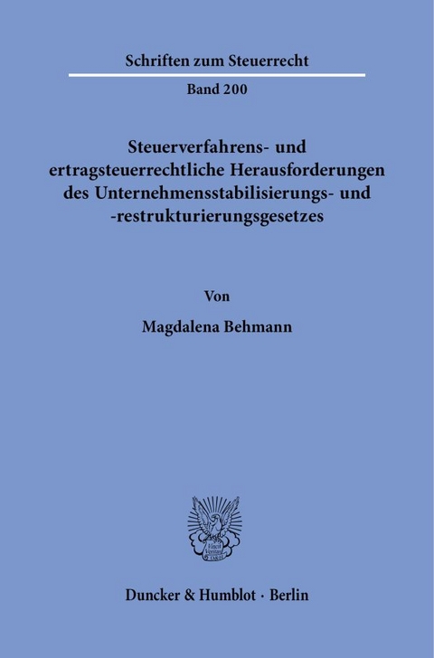 Steuerverfahrens- und ertragsteuerrechtliche Herausforderungen des Unternehmensstabilisierungs- und -restrukturierungsgesetzes - Magdalena Behmann