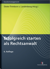 Erfolgreich starten als Rechtsanwalt - Dieter Trimborn von Landenberg, Peter Heyers, Marina Hülsebus, Sven Dr. Hasenstab, Christin Schmitz, Norbert Schneider, Dirk Schwohnke, Andreas Schwartmann, Jürgen Mertes