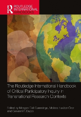The Routledge International Handbook of Critical Participatory Inquiry in Transnational Research Contexts - 