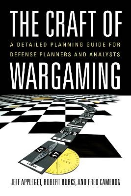 The Craft of Wargaming - Jeffrey Appleget  PhD., Robert Burks, Frederick Cameron