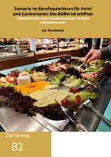 Szenario im Berufssprachkurs f&uuml;r Hotel und Gastronomie: Das B&uuml;ffet ist er&ouml;ffnet - Jan Mundhenk