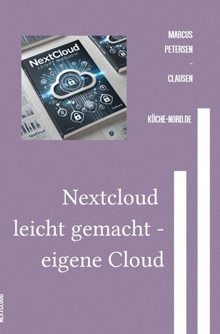 E-Mail & Web Mastery: Sicherheit und Kontrolle für Einsteiger / Nextcloud leicht gemacht - eigene Cloud