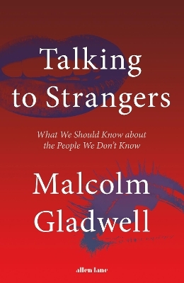 Talking to Strangers - Malcolm Gladwell