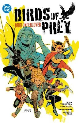 Birds of Prey Vol. 3: Bird Undercover - Kelly Thompson, Jordie Bellaire