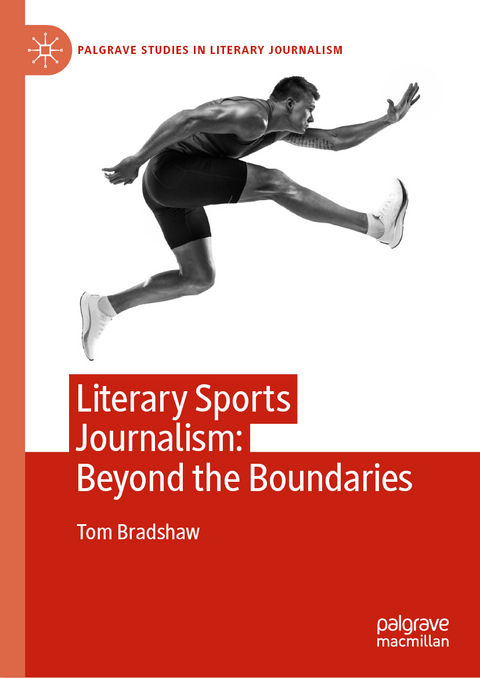 Literary Sports Journalism: Beyond the Boundaries - Tom Bradshaw