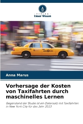 Vorhersage der Kosten von Taxifahrten durch maschinelles Lernen - Anna Marus