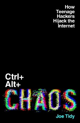 Ctrl+Alt+Chaos - Joe Tidy