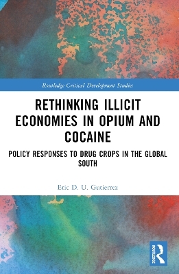 Rethinking Illicit Economies in Opium and Cocaine - Eric D. U. Gutierrez