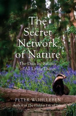 The Secret Network of Nature - Peter Wohlleben