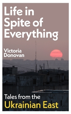 Life in Spite of Everything - Victoria Donovan