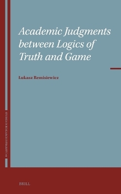 Academic Judgments between Logics of Truth and Game - Łukasz Remisiewicz