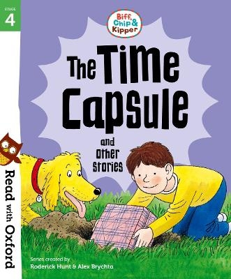 Read with Oxford: Stage 4: Biff, Chip and Kipper: The Time Capsule and Other Stories - Roderick Hunt