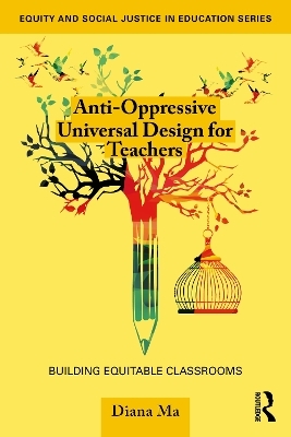Anti-Oppressive Universal Design for Teachers - Diana Ma