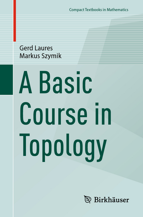 A basic course in topology - Gerd Laures, Markus Szymik