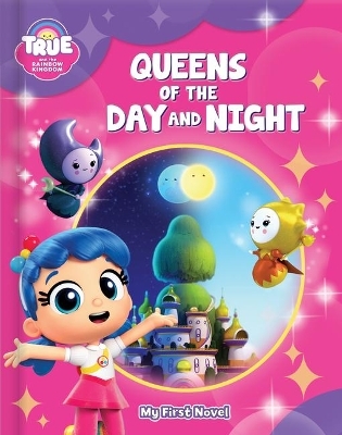True and the Rainbow Kingdom: Queens of Day and Night