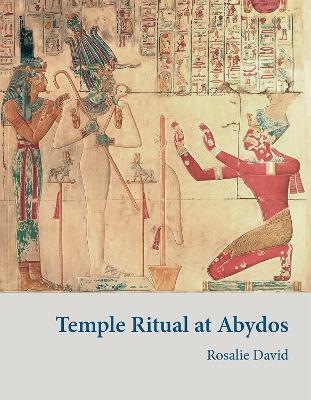 Temple Ritual at Abydos - Rosalie David