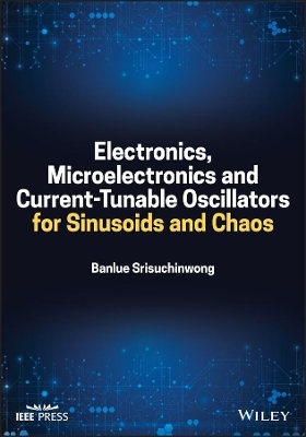 Electronics, Microelectronics and Current–Tunable Oscillators for Sinusoids and Chaos