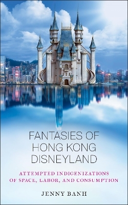 Fantasies of Hong Kong Disneyland - Jenny Banh