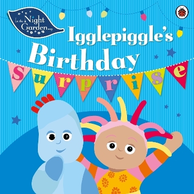 In the Night Garden: Igglepiggle's Birthday Surprise -  In the Night Garden