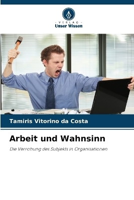 Arbeit und Wahnsinn