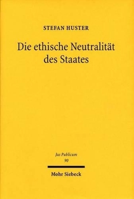 Die ethische Neutralit&auml;t des Staates - Stefan Huster