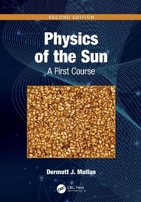 Physics of the Sun - Dermott J. Mullan