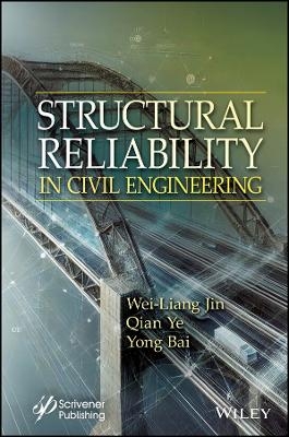Structural Reliability in Civil Engineering - Wei-Liang Jin, Qian Ye, Yong Bai