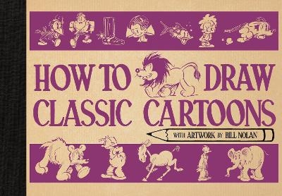 How To Draw Classic Cartoons - Bill Nolan