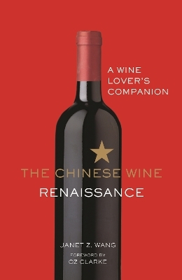 The Chinese Wine Renaissance - Janet Z. Wang