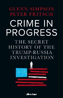 Crime in Progress - Glenn Simpson, Peter Fritsch