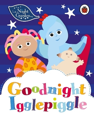 In the Night Garden: Goodnight Igglepiggle -  In the Night Garden