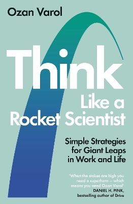 Think Like a Rocket Scientist - Ozan Varol