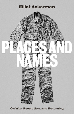 Places and Names - Elliot Ackerman