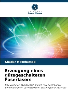 Erzeugung eines g&uuml;tegeschalteten Faserlasers - Khadar H Mohamed