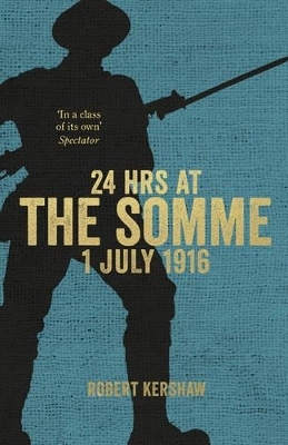 24 Hours at the Somme - Robert Kershaw