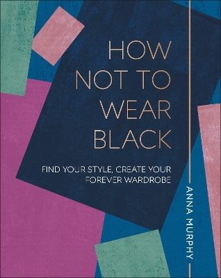How Not to Wear Black - Anna Murphy