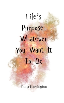Life's Purpose - Fiona Harrington